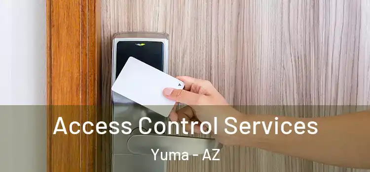 Access Control Services Yuma - AZ