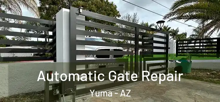 Automatic Gate Repair Yuma - AZ