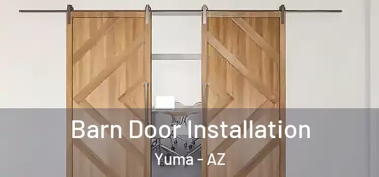 Barn Door Installation Yuma - AZ