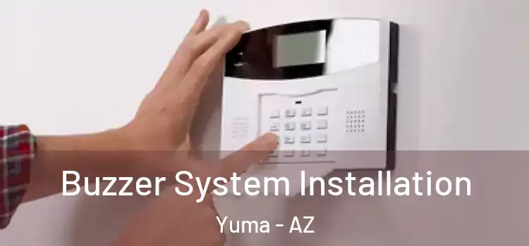 Buzzer System Installation Yuma - AZ