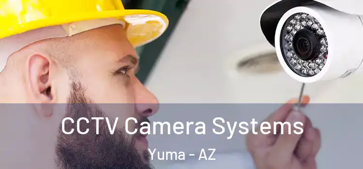 CCTV Camera Systems Yuma - AZ