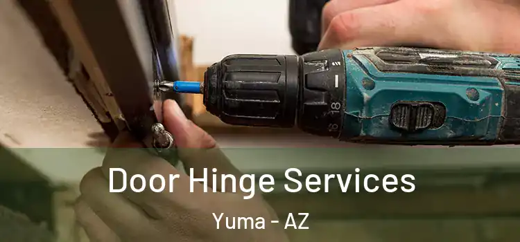 Door Hinge Services Yuma - AZ