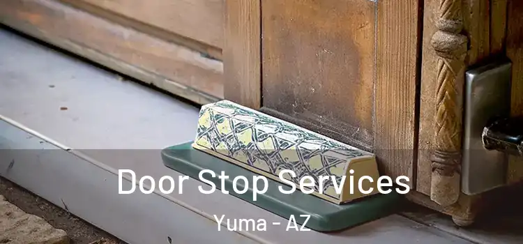 Door Stop Services Yuma - AZ