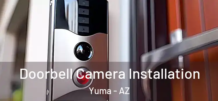  Doorbell Camera Installation Yuma - AZ