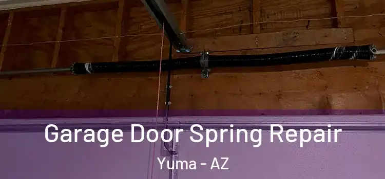  Garage Door Spring Repair Yuma - AZ