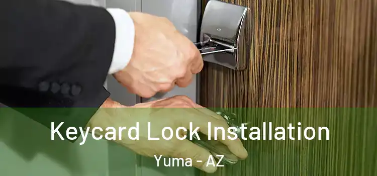 Keycard Lock Installation Yuma - AZ