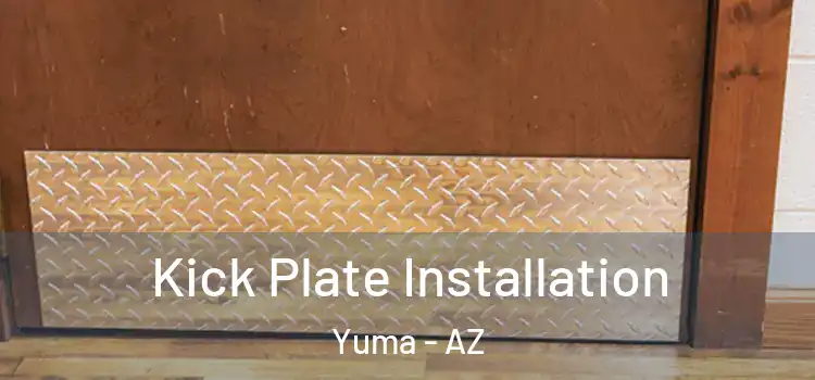 Kick Plate Installation Yuma - AZ