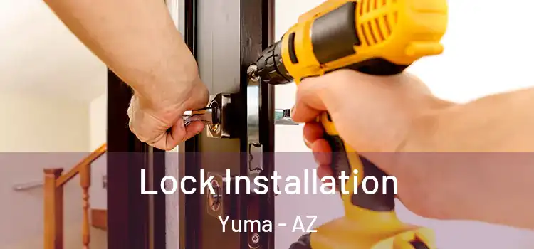 Lock Installation Yuma - AZ