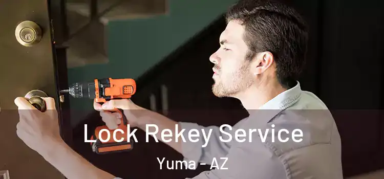 Lock Rekey Service Yuma - AZ