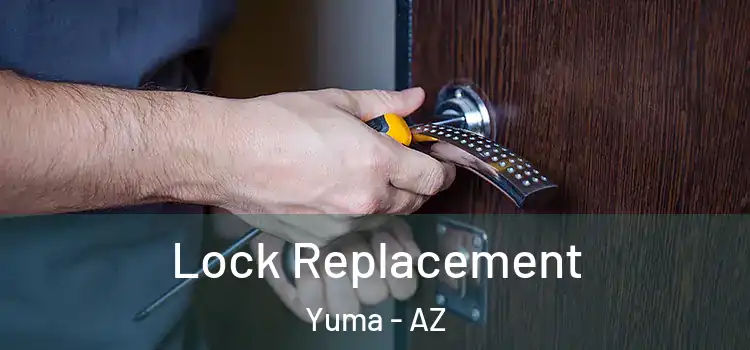 Lock Replacement Yuma - AZ