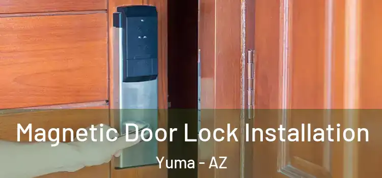  Magnetic Door Lock Installation Yuma - AZ