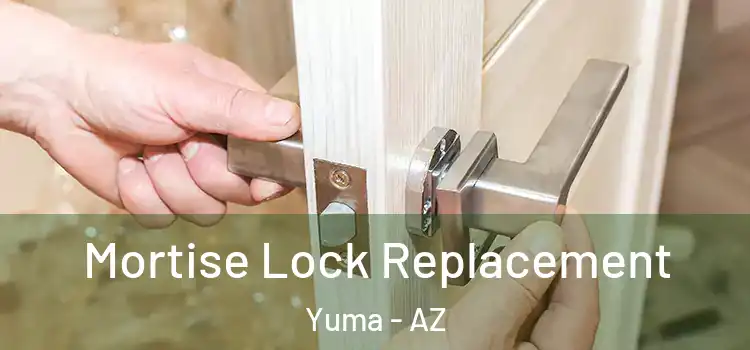 Mortise Lock Replacement Yuma - AZ