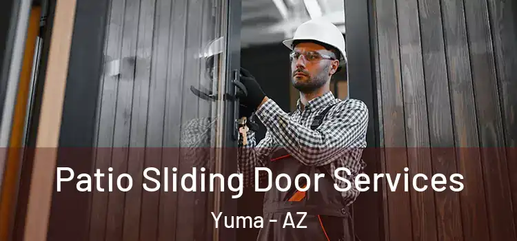 Patio Sliding Door Services Yuma - AZ