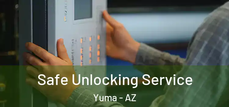 Safe Unlocking Service Yuma - AZ
