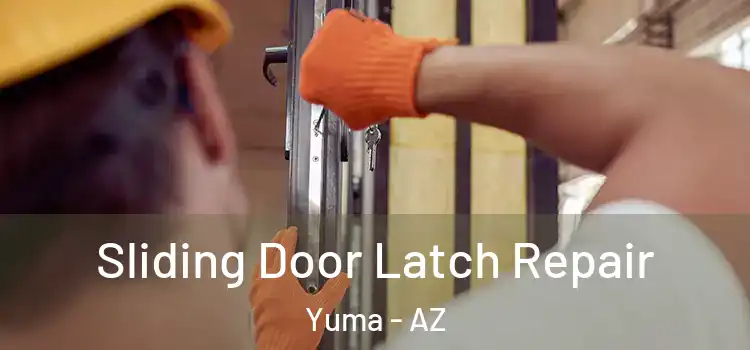 Sliding Door Latch Repair Yuma - AZ