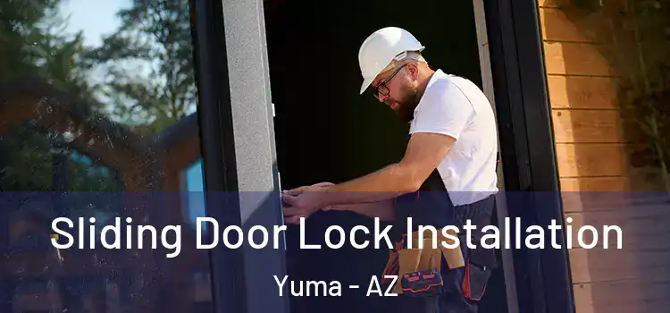 Sliding Door Lock Installation Yuma - AZ