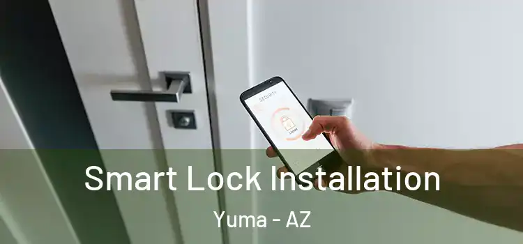 Smart Lock Installation Yuma - AZ
