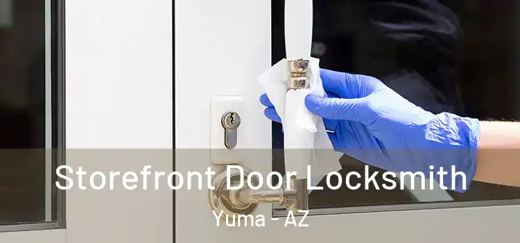 Storefront Door Locksmith Yuma - AZ