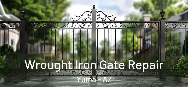 Wrought Iron Gate Repair Yuma - AZ
